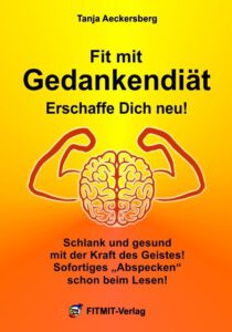 Gedankendiät - Schlank und gesund durch die Kraft des Geistes4. Auflage 2022